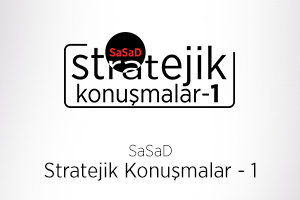 SASAD Stratejik Konuşmalar - 1